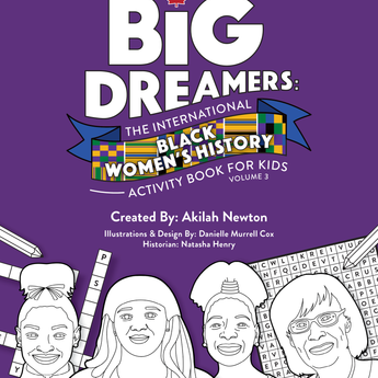 Big Dreamers: The International Black Women's History Activity Book for Kids Volume 3